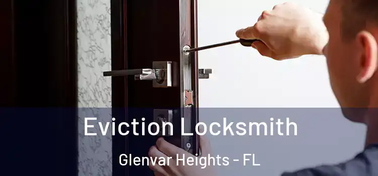 Eviction Locksmith Glenvar Heights - FL