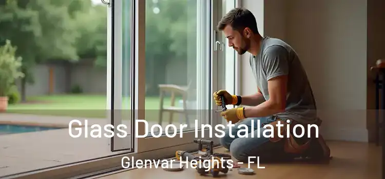 Glass Door Installation Glenvar Heights - FL