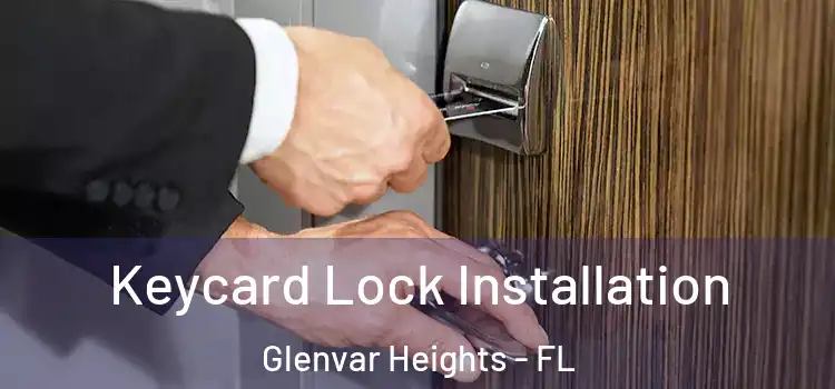 Keycard Lock Installation Glenvar Heights - FL