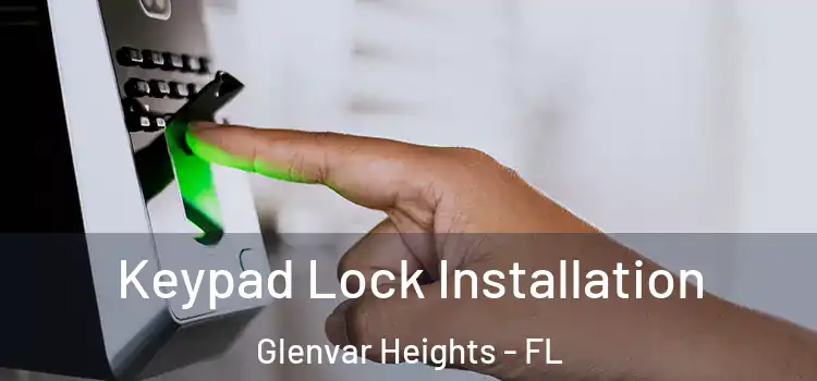 Keypad Lock Installation Glenvar Heights - FL
